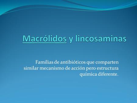 Macrólidos y lincosaminas