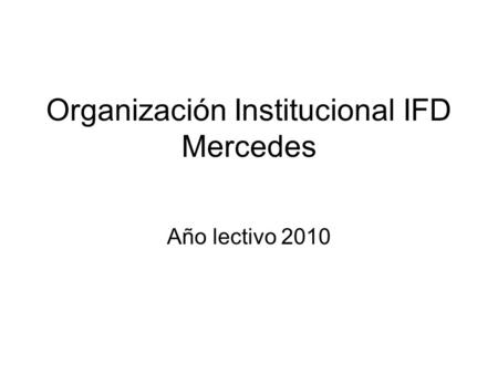 Organización Institucional IFD Mercedes Año lectivo 2010.