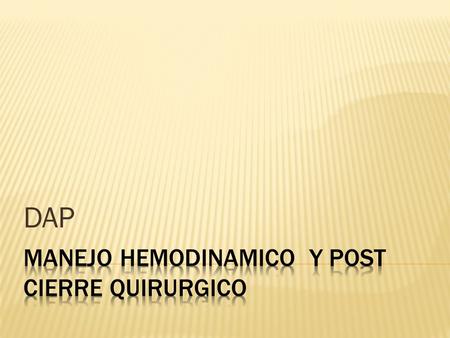 MANEJO HEMODINAMICO Y POST CIERRE QUIRURGICO