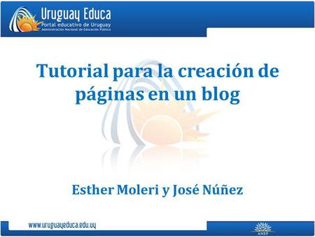 Tutorial para la creación de páginas en un blog Esther Moleri y José Núñez.