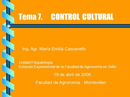 Tema 7. CONTROL CULTURAL Ing. Agr. María Emilia Cassanello