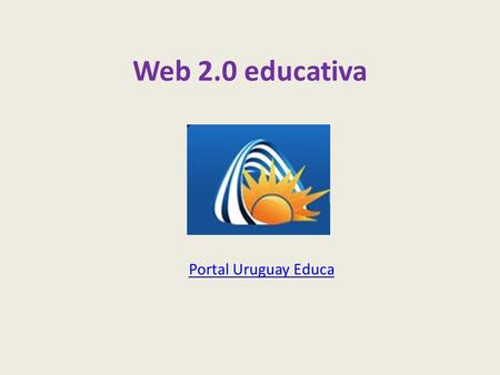 Web 2.0 educativa Portal Uruguay Educa.