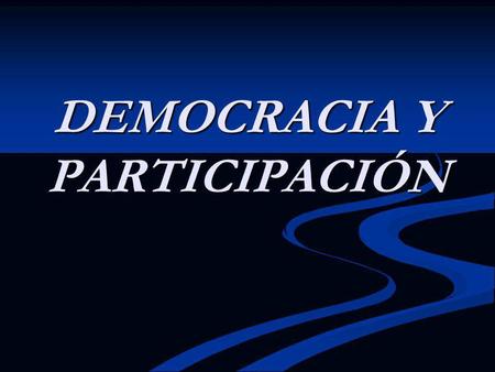 DEMOCRACIA Y PARTICIPACIÓN