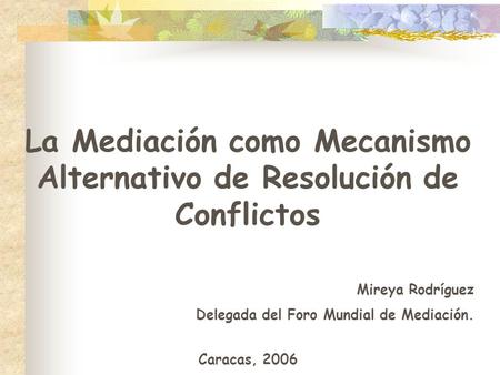La Mediación como Mecanismo Alternativo de Resolución de Conflictos