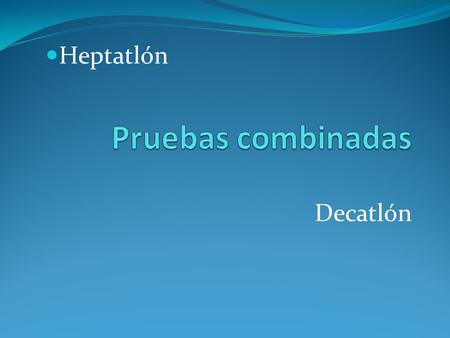 Heptatlón Pruebas combinadas Decatlón.