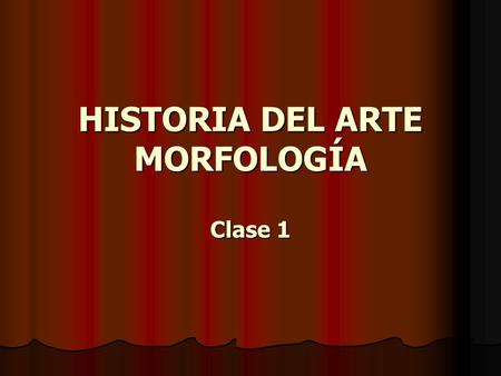 HISTORIA DEL ARTE MORFOLOGÍA