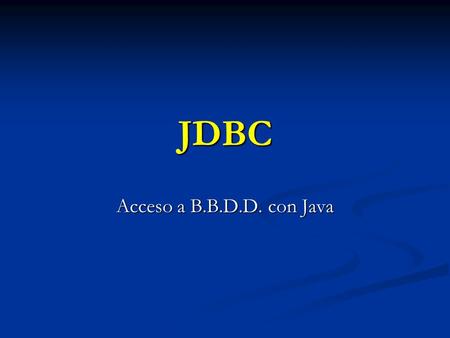 JDBC Acceso a B.B.D.D. con Java.