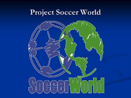 Project Soccer World. Integrantes del Proyecto Benítez Nicolás Benítez Nicolás Pérez Gonzalo Pérez Gonzalo Caffaro Cristian Caffaro Cristian.