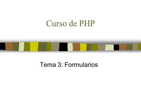 Curso de PHP Tema 3: Formularios.