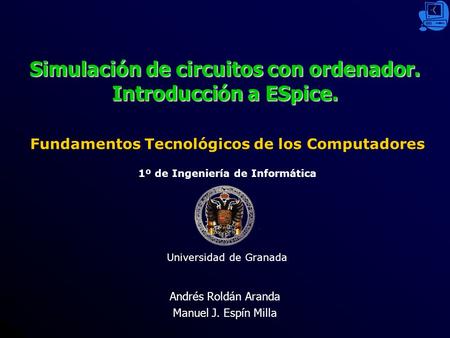 Simulación de circuitos con ordenador. Introducción a ESpice.