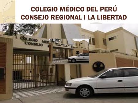 COLEGIO MÉDICO DEL PERÚ CONSEJO REGIONAL I LA LIBERTAD