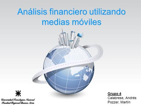 Análisis financiero utilizando medias móviles Grupo 4 Calabrese, Andrés Pozzer, Martín.