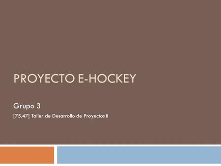 eHockey Grupo 3 [75.47] Taller de Desarrollo de Proyectos II