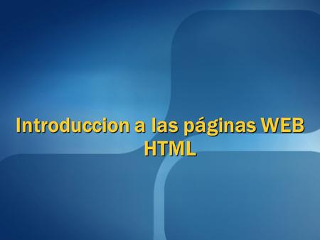 Introduccion a las páginas WEB HTML