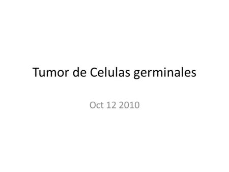 Tumor de Celulas germinales