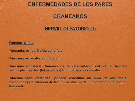 ENFERMEDADES DE LOS PARES CRANEANOS NERVIO OLFATORIO ( I)