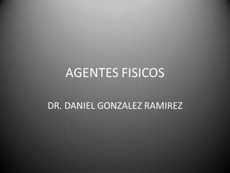 DR. DANIEL GONZALEZ RAMIREZ