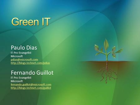 Paulo Dias IT Pro Evangelist Microsoft  Fernando Guillot IT Pro Evangelist Microsoft