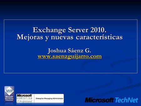 Exchange Server Mejoras y nuevas características Joshua Sáenz G