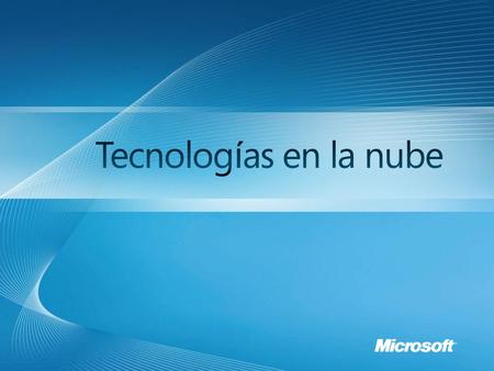 Entender qu é es cloud computing Cloud computing seg ú n Microsoft: Azure.NET Services SQL Services Live Services.