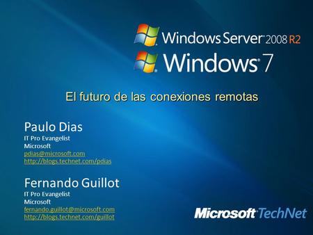 El futuro de las conexiones remotas Paulo Dias IT Pro Evangelist Microsoft  Fernando Guillot IT Pro Evangelist.