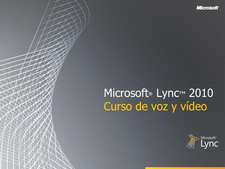 Microsoft® Lync™ 2010 Curso de voz y vídeo