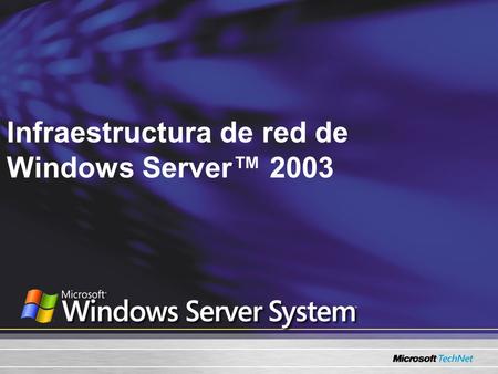 Infraestructura de red de Windows Server 2003. Lo que cubriremos: NAT (Conversión de direcciones de red), ICS (Compartir conexión a Internet) Firewall.