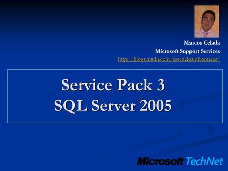 Service Pack 3 SQL Server 2005 Marcos Celada Microsoft Support Services