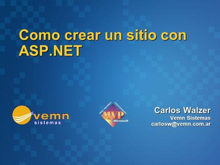 Carlos Walzer Vemn Sistemas Como crear un sitio con ASP.NET.