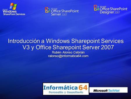 Introducción a Windows Sharepoint Services V3 y Office Sharepoint Server 2007 Rubén Alonso Cebrián