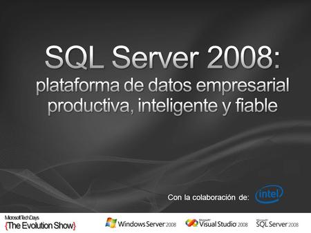 Con la colaboración de:. Fernando Bocigas {Jefe de Producto SQL Server}