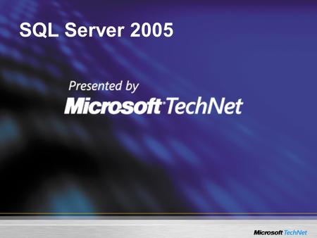 SQL Server 2005. Comunidad TechNet Regístrate en: