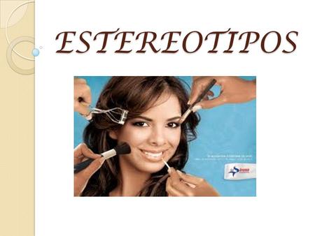 ESTEREOTIPOS.
