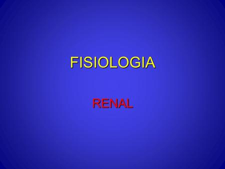 FISIOLOGIA RENAL.