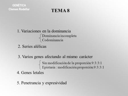 TEMA 8 1. Variaciones en la dominancia 2. Series alélicas