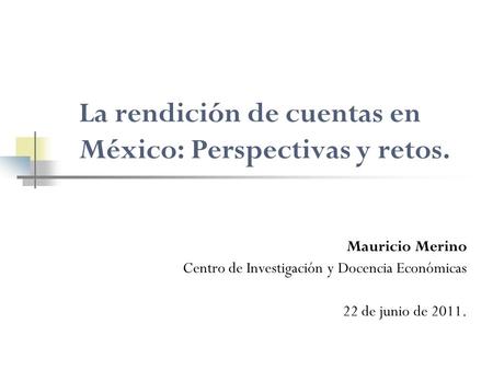 La rendición de cuentas en México: Perspectivas y retos.