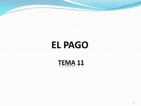 EL PAGO TEMA 11.
