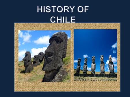 Discovery Chiles rich central valley remained unknown until abut the middle of the fifteenth century. It was surrounded on three sides by virtually.