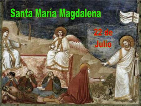 Santa María Magdalena 22 de Julio.