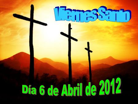 Viernes Santo Día 6 de Abril de 2012.