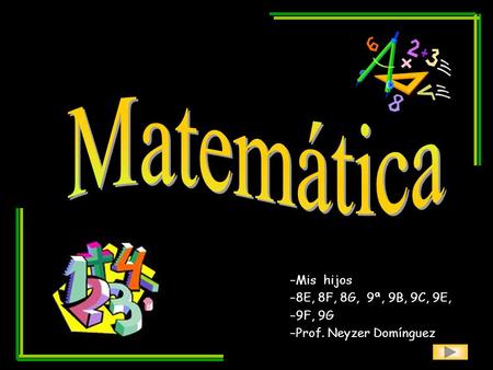 Matemática Mis hijos 8E, 8F, 8G, 9ª, 9B, 9C, 9E, 9F, 9G