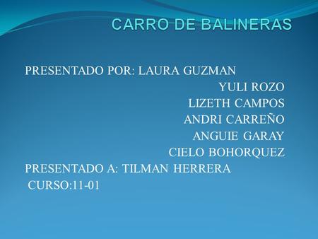 CARRO DE BALINERAS PRESENTADO POR: LAURA GUZMAN YULI ROZO