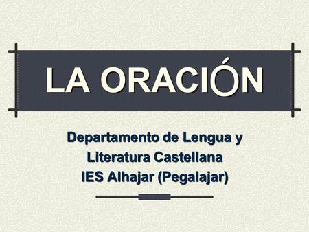 Departamento de Lengua y Literatura Castellana IES Alhajar (Pegalajar)