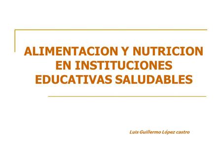 ALIMENTACION Y NUTRICION EN INSTITUCIONES EDUCATIVAS SALUDABLES