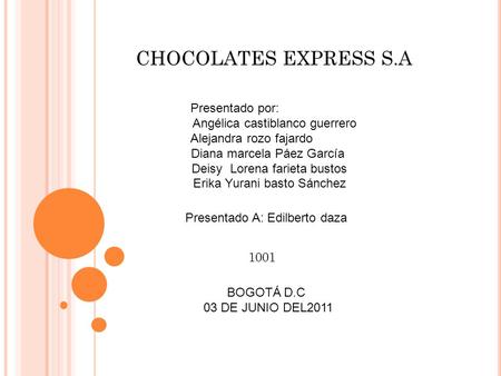 CHOCOLATES EXPRESS S.A Presentado por: Angélica castiblanco guerrero