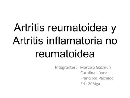 Artritis reumatoidea y Artritis inflamatoria no reumatoidea