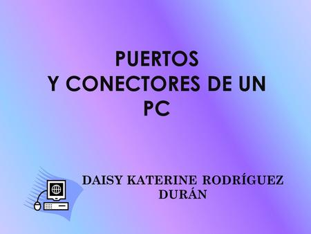 PUERTOS Y CONECTORES DE UN PC