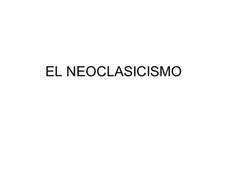 EL NEOCLASICISMO.