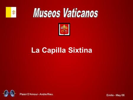 La Capilla Sixtina Museos Vaticanos Plaisir D’Amour - Andre Rieu.