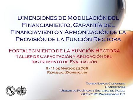 Dimensiones de Modulación del Financiamiento, Garantía del Financiamiento y Armonización de la Provisión de la Función Rectora Fortalecimiento de la Función.